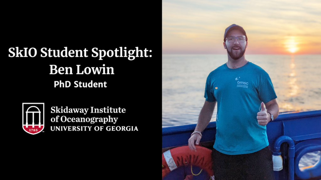 A graphic with text on the left that reads "SkIO Student Spotlight: ben Lowin, PhD Student." ON the right is a photo of Ben on the R/V Savannah giving a thumbs up.  